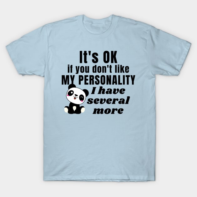 It's ok if you don't like my personality, I have several more - Kawaii panda T-Shirt by Try It